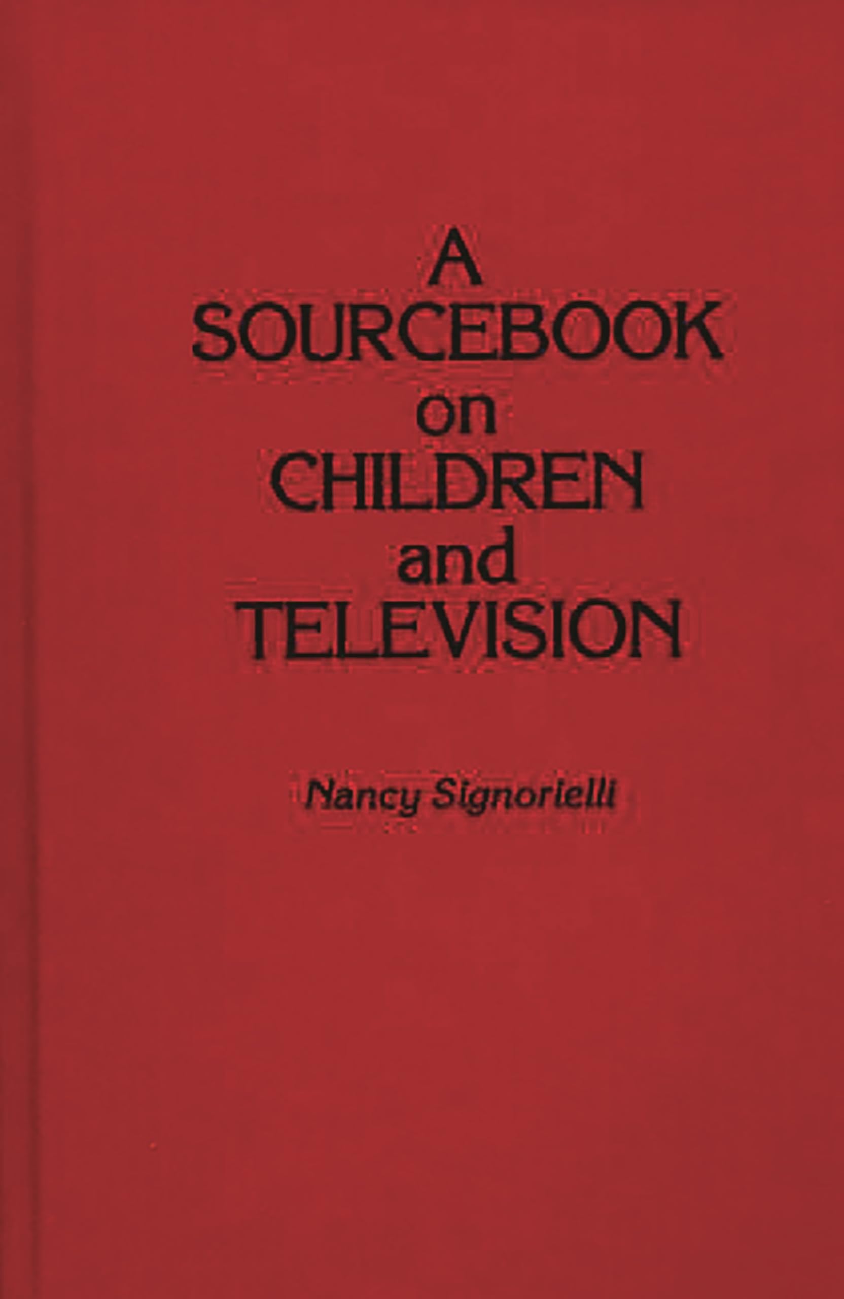 A Sourcebook on Children and Television (Contributions in Political Science)