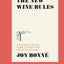 The New Wine Rules: A Genuinely Helpful Guide to Everything You Need to Know