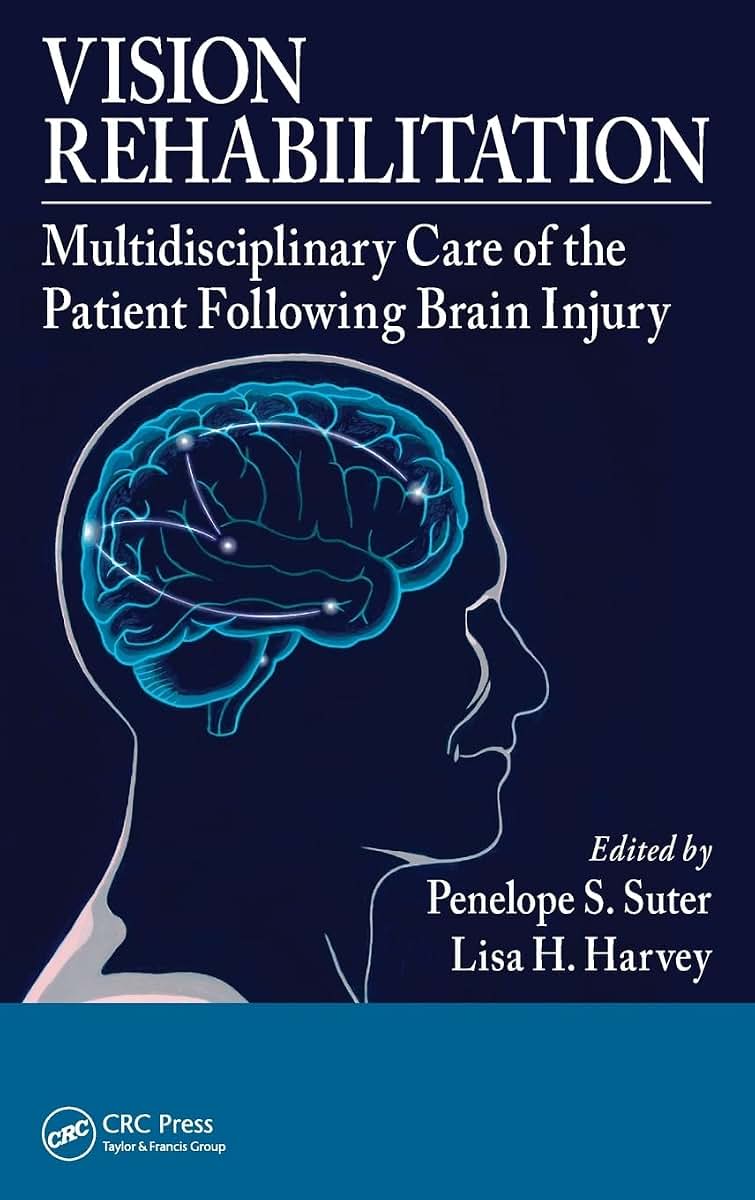 Vision Rehabilitation: Multidisciplinary Care of the Patient Following Brain Injury