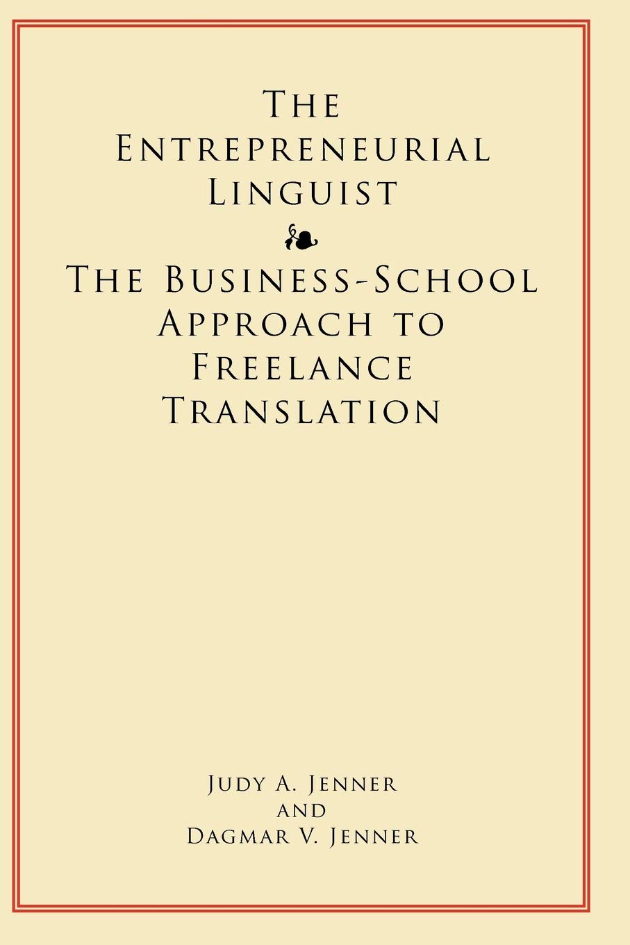 The Entrepreneurial Linguist: The Business-School Approach to Freelance Translation
