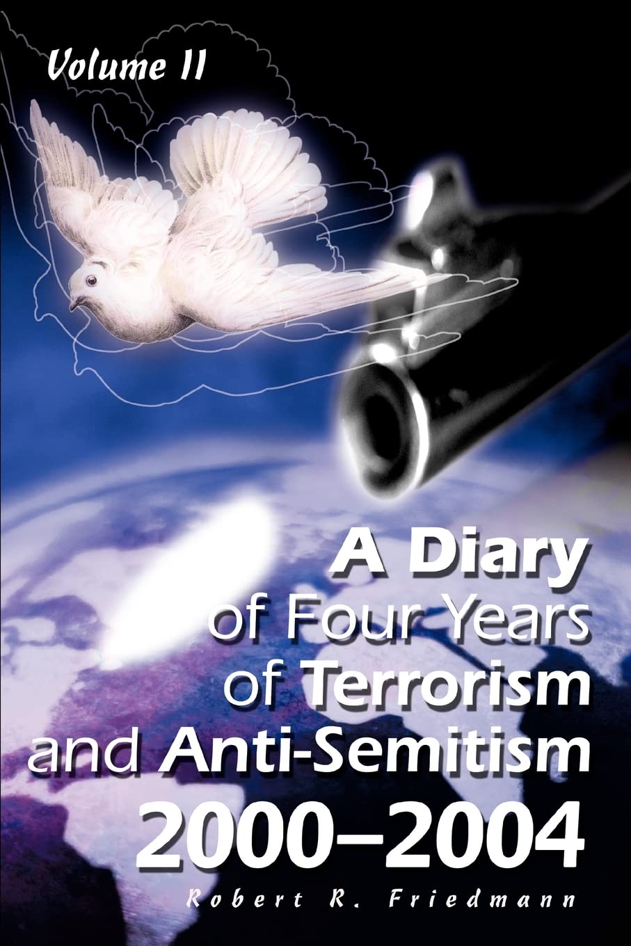 A Diary of Four Years of Terrorism and Anti-Semitism: 2000-2004, Volume 2
