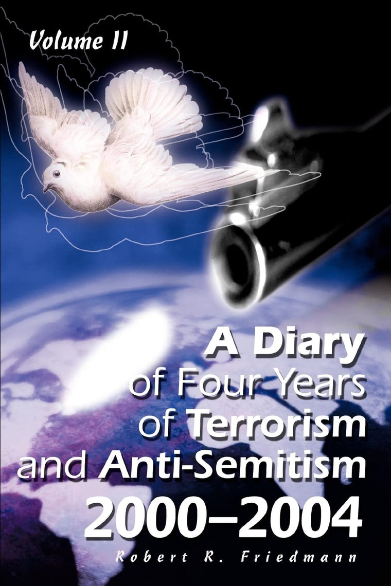 A Diary of Four Years of Terrorism and Anti-Semitism: 2000-2004, Volume 2