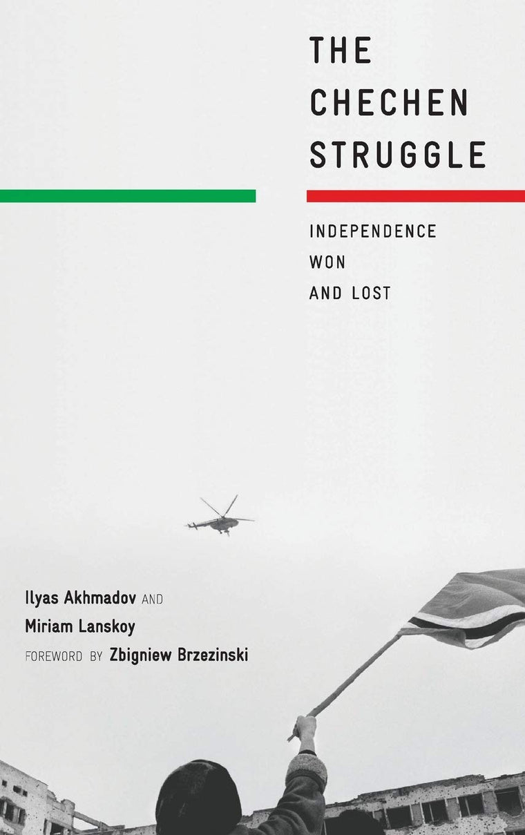 The Chechen Struggle: Independence Won and Lost