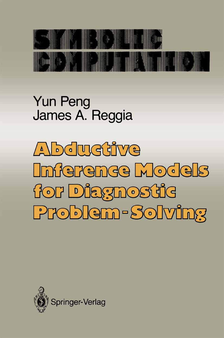 Abductive Inference Models for Diagnostic Problem-Solving (Symbolic Computation)