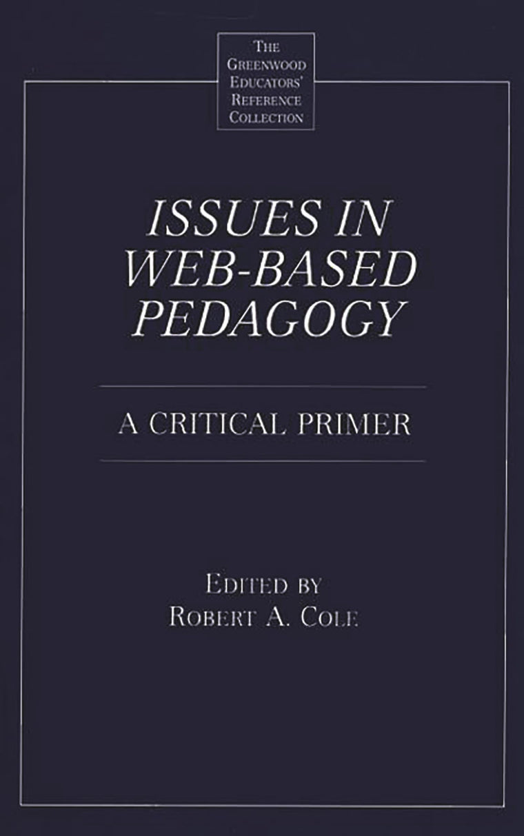 Issues in Web-Based Pedagogy: A Critical Primer (The Greenwood Educators' Reference Collection)