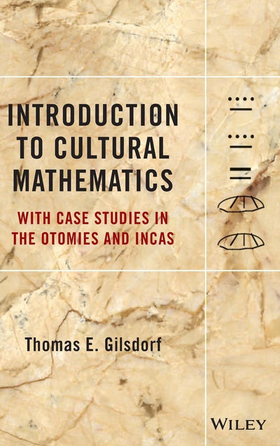 Introduction to Cultural Mathematics: With Case Studies in the Otomies and Incas