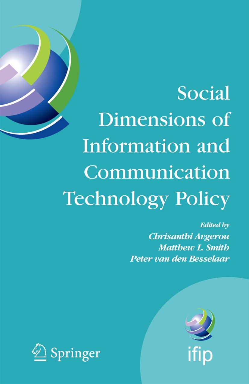 Social Dimensions of Information and Communication Technology Policy: Proceedings of the Eighth International Conference on Human Choice and Computers ... and Communication Technology, 282)