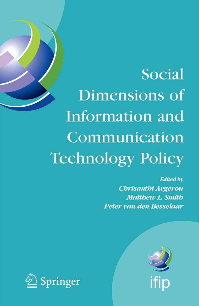 Social Dimensions of Information and Communication Technology Policy: Proceedings of the Eighth International Conference on Human Choice and Computers ... and Communication Technology, 282)