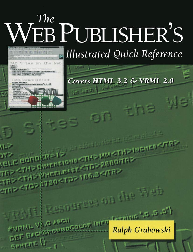 The Web Publishers Illustrated Quick Reference: Covers HTML 3.2 and VRML 2.0 (David C. Anchin)