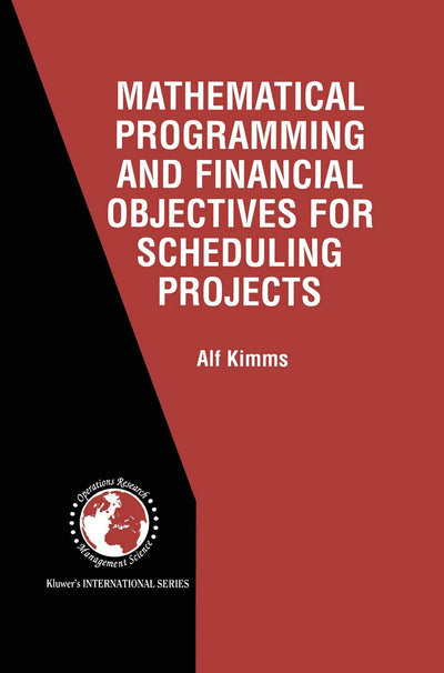 Mathematical Programming and Financial Objectives for Scheduling Projects (International Series in Operations Research & Management Science, 38)