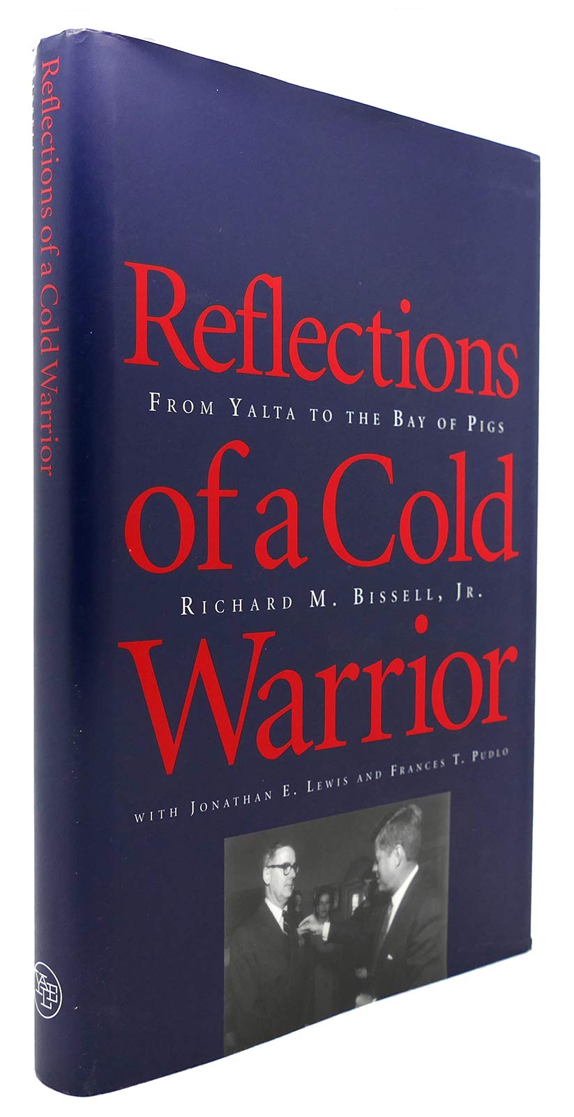 Reflections of a Cold Warrior: From Yalta to the Bay of Pigs