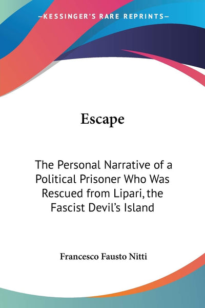 Escape: The Personal Narrative of a Political Prisoner Who W