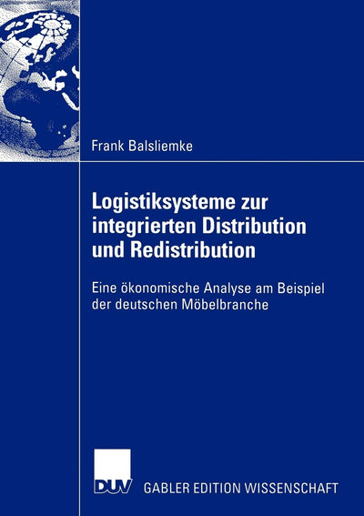 Logistiksysteme zur integrierten Distribution und Redistribution: Eine konomische Analyse am Beispiel der deutschen Mbelbranche (German Edition)