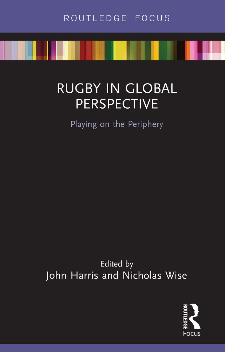 Rugby in Global Perspective (Routledge Focus on Sport, Culture and Society)