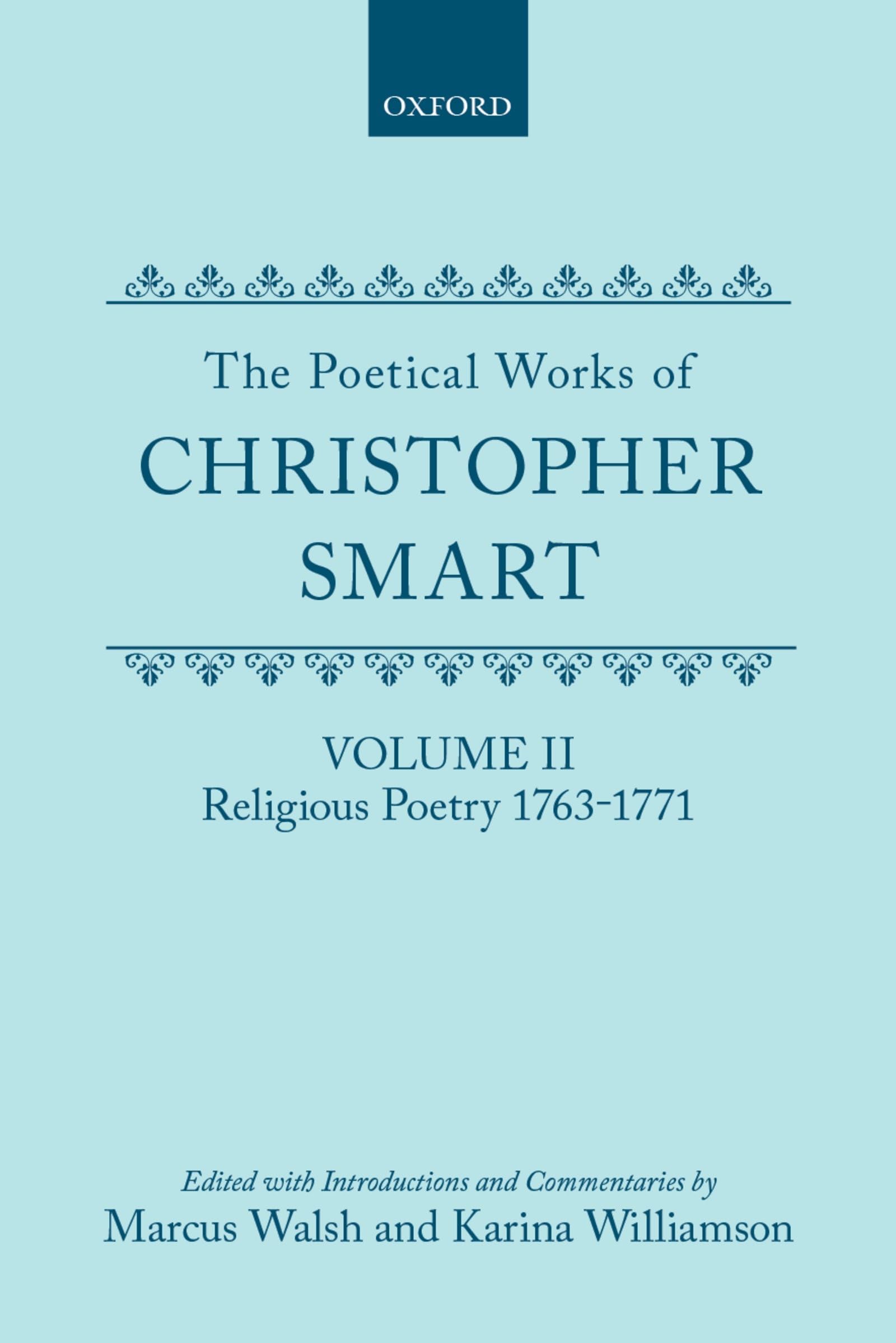 The Poetical Works of Christopher Smart: Volume II: Religious Poetry, 1763-1771 (c OET t Oxford English Texts)