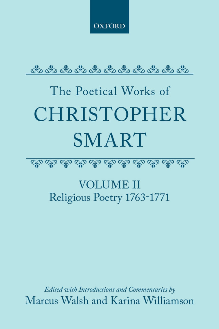 The Poetical Works of Christopher Smart: Volume II: Religious Poetry, 1763-1771 (c OET t Oxford English Texts)