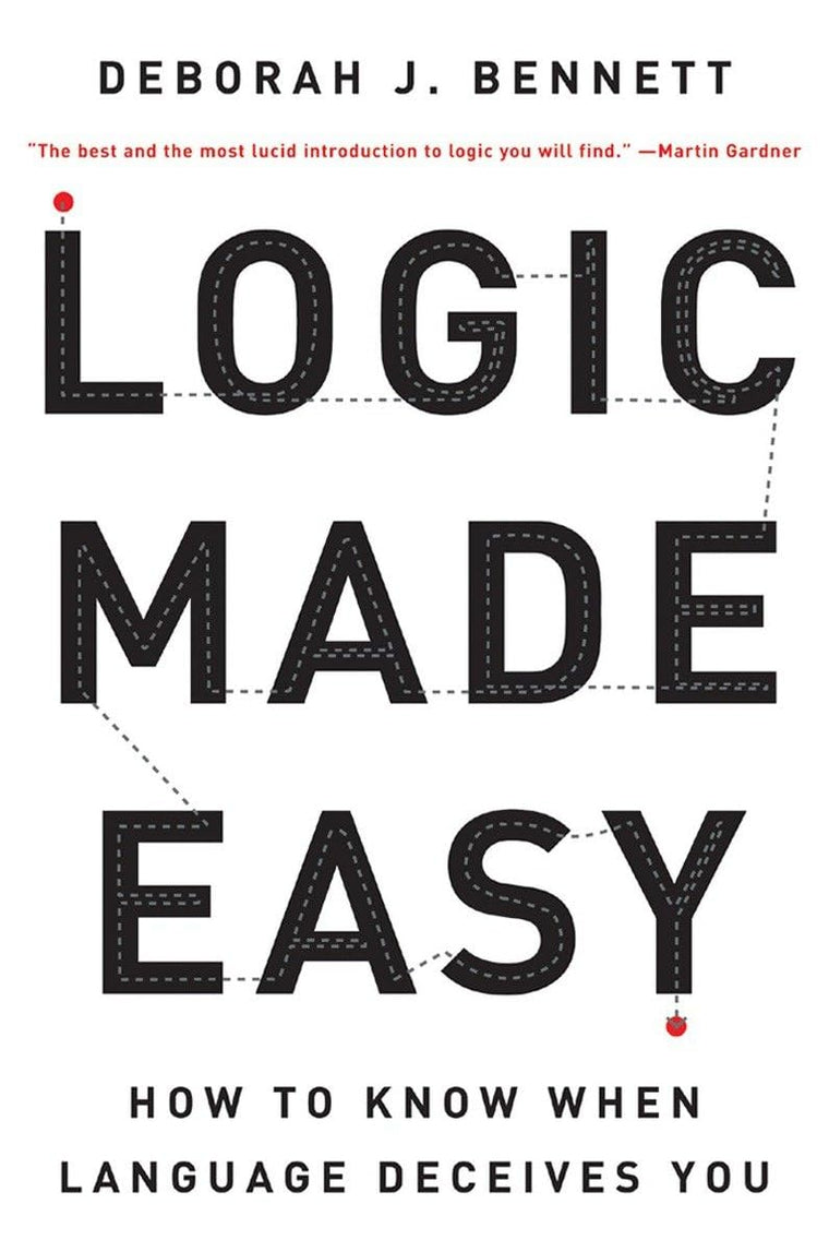 Logic Made Easy: How to Know When Language Deceives You by B
