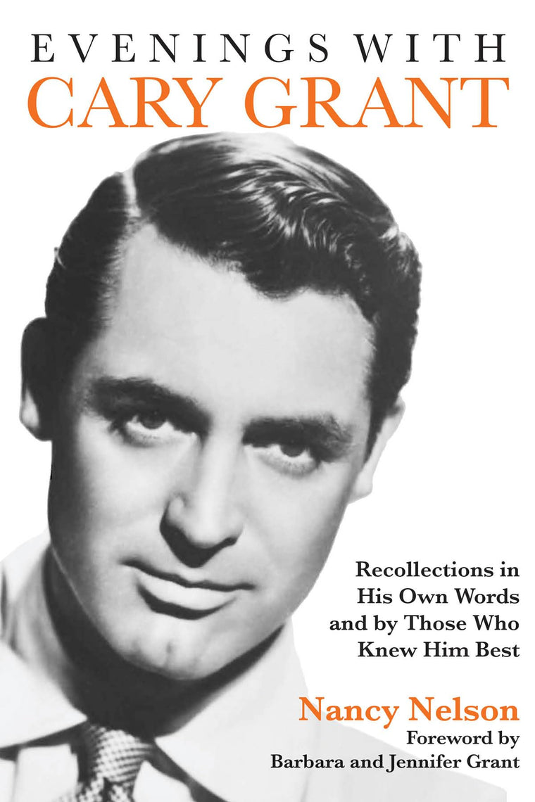 Evenings with Cary Grant: Recollections in His Own Words and by Those Who Knew Him Best (Applause Books)