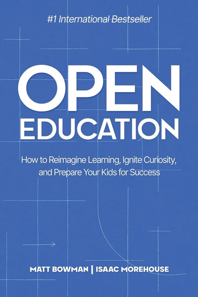Open Education: How to Reimagine Learning, Ignite Curiosity, and Prepare Your Kids for Success