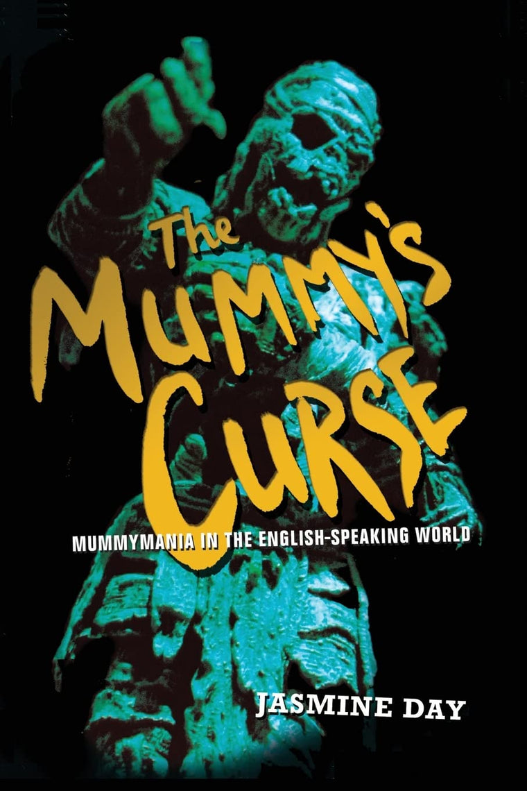 The Mummy's Curse: Mummymania in the English-Speaking World