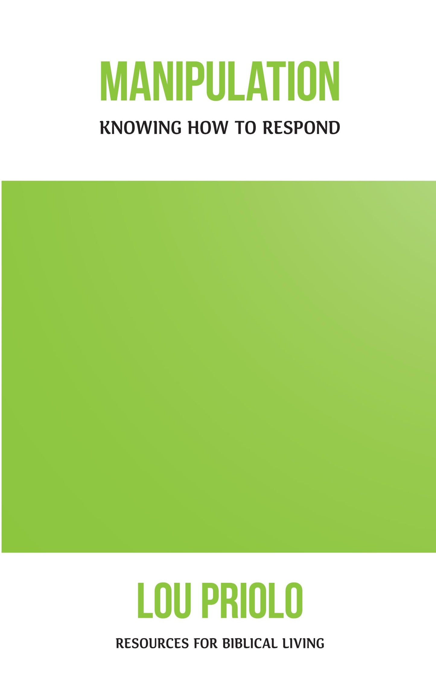 Manipulation: Knowing How to Respond (Resources for Biblical Living)