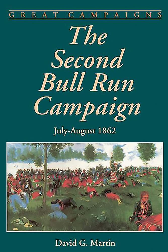 The Second Bull Run Campaign: July-august 1862 (Great Campaigns)