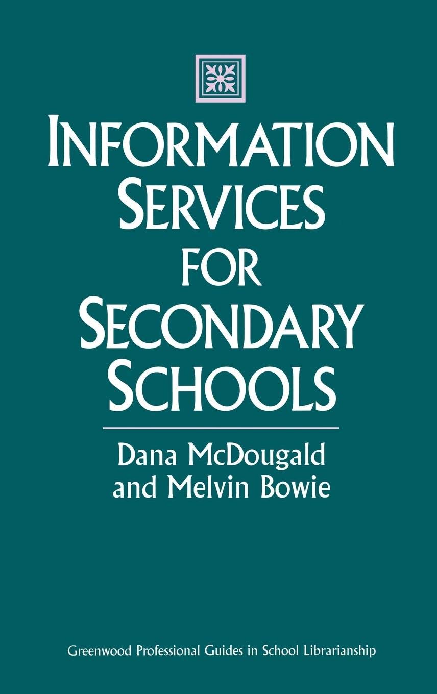 Information Services for Secondary Schools (Libraries Unlimited Professional Guides in School Librarianship)