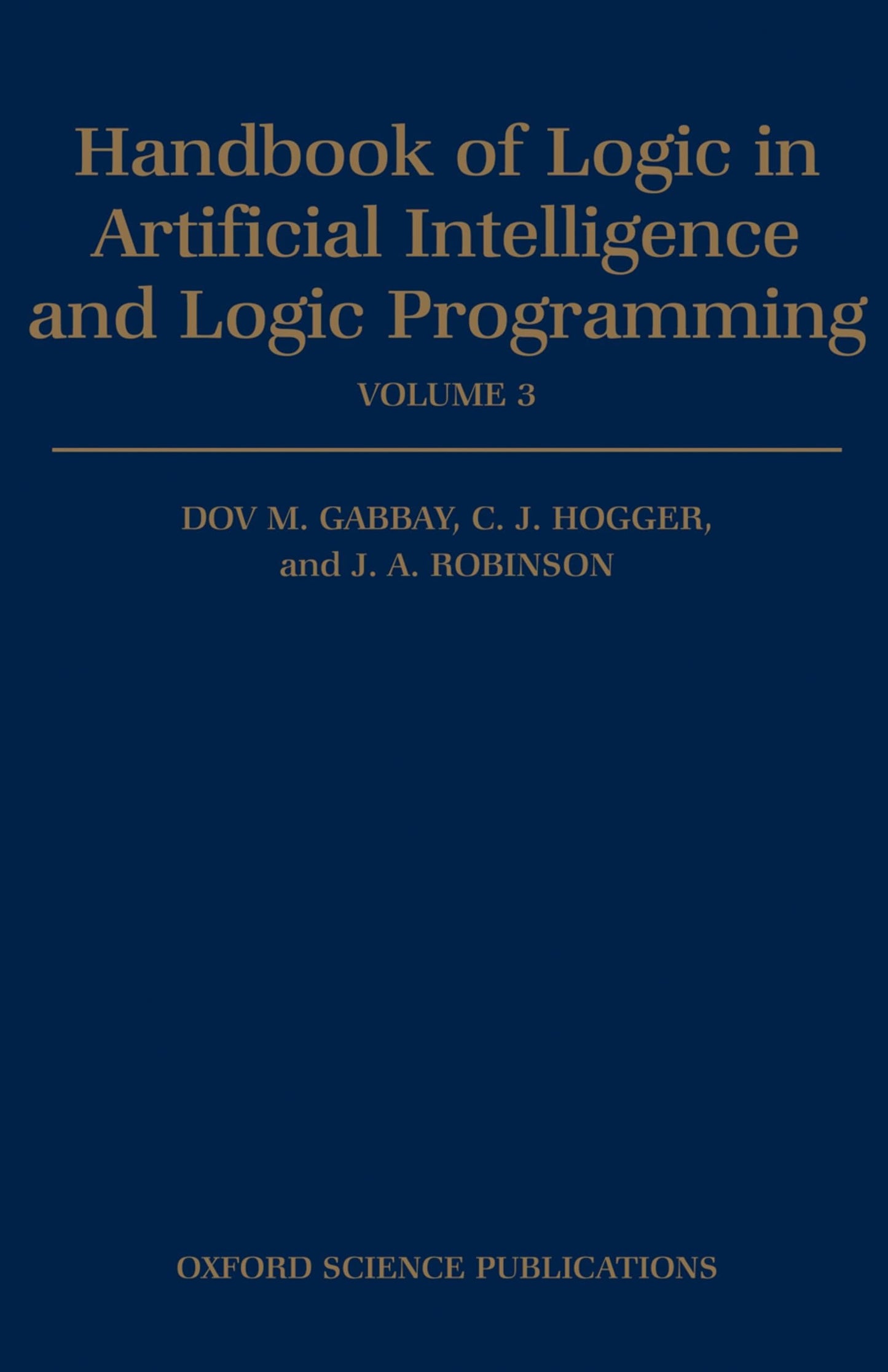 Handbook of Logic in Artificial Intelligence and Logic Programming: Volume 3: Nonmonotonic Reasoning and Uncertain Reasoning