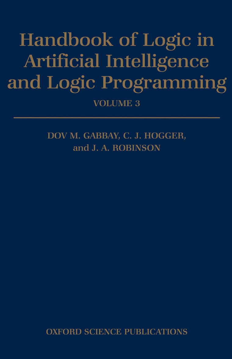 Handbook of Logic in Artificial Intelligence and Logic Programming: Volume 3: Nonmonotonic Reasoning and Uncertain Reasoning