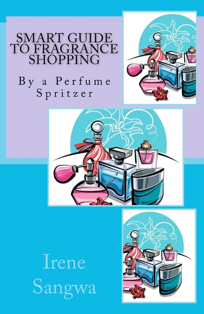 SMART GUIDE TO FRAGRANCE SHOPPING: By a Perfume Spritzer