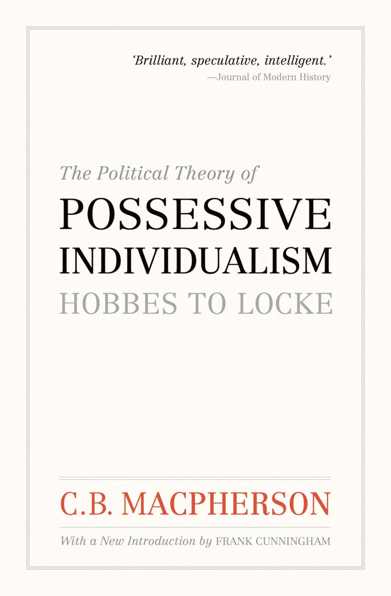 The Political Theory of Possessive Individualism: Hobbes to Locke (Wynford Books)