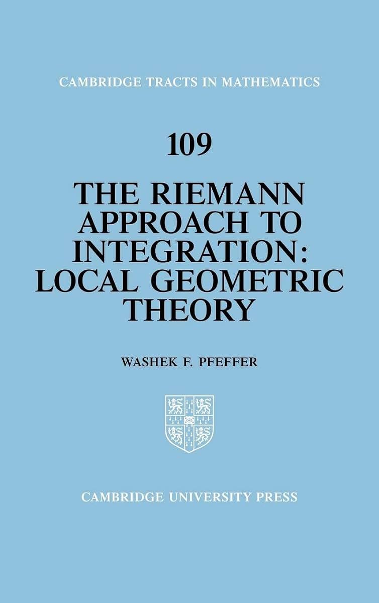 The Riemann Approach to Integration: Local Geometric Theory (Cambridge Tracts in Mathematics, Series Number 109)