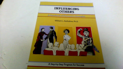 Influencing Others: A Handbook of Persuasive Strategies