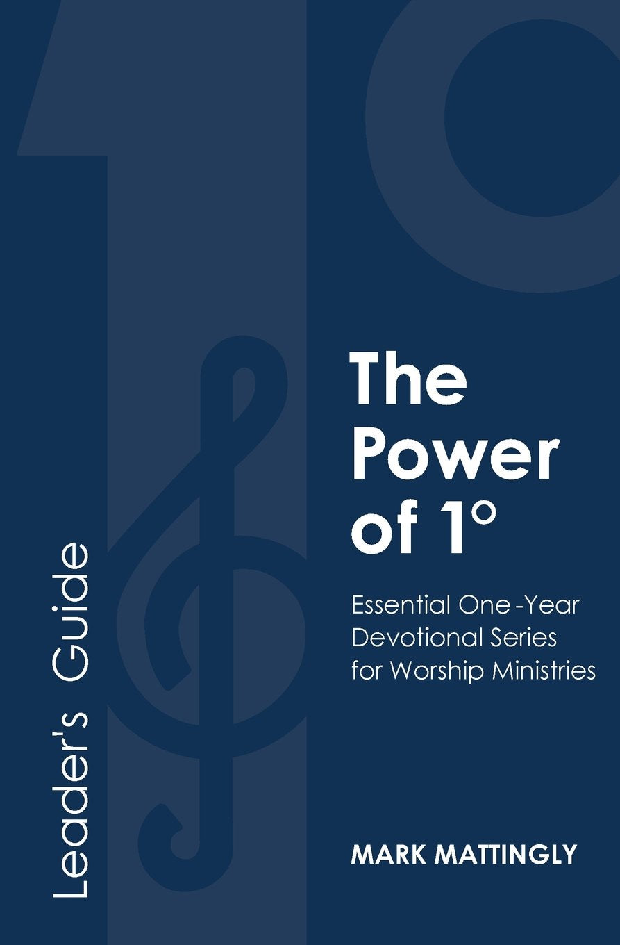 The Power of One Degree - Leader's Guide: Essential One-Year Devotional Series for Worship Ministries