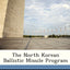 The North Korean Ballistic Missile Program