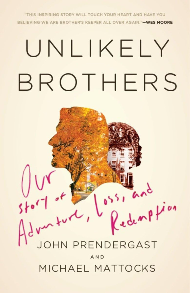 Unlikely Brothers: Our Story of Adventure, Loss, and Redemption