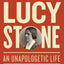 Lucy Stone: An Unapologetic Life