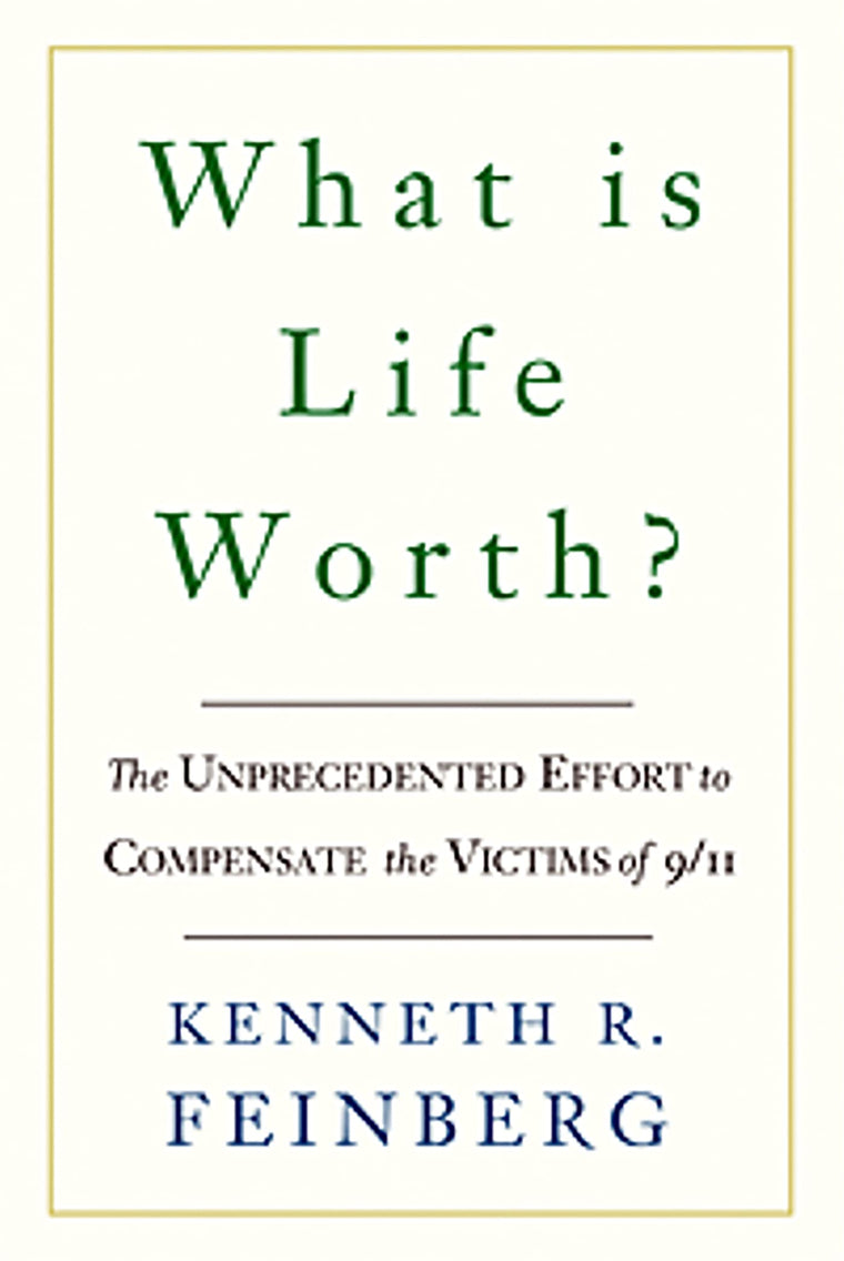 What Is Life Worth?: The Inside Story of the 9/11 Fund and Its Effort to Compensate the Victims of September 11th