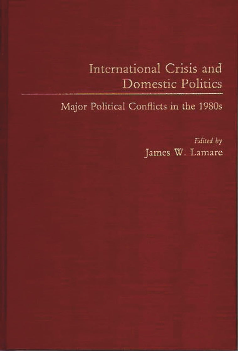 International Crisis and Domestic Politics: Major Political Conflicts in the 1980s