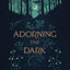 Adorning the Dark: Thoughts on Community, Calling, and the Mystery of Making