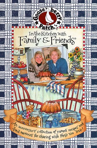 In the Kitchen With Family & Friends: An Anniversary Collection of Yummy Recipes & Fond Memories for Sharing With Those You Love!