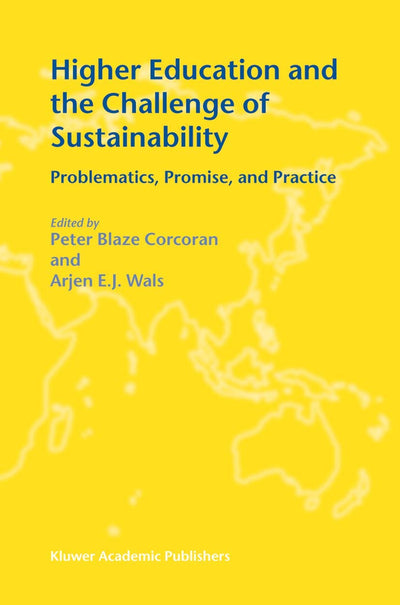 Higher Education and the Challenge of Sustainability: Problematics, Promise, and Practice (CERC Studies in Comparative Education)