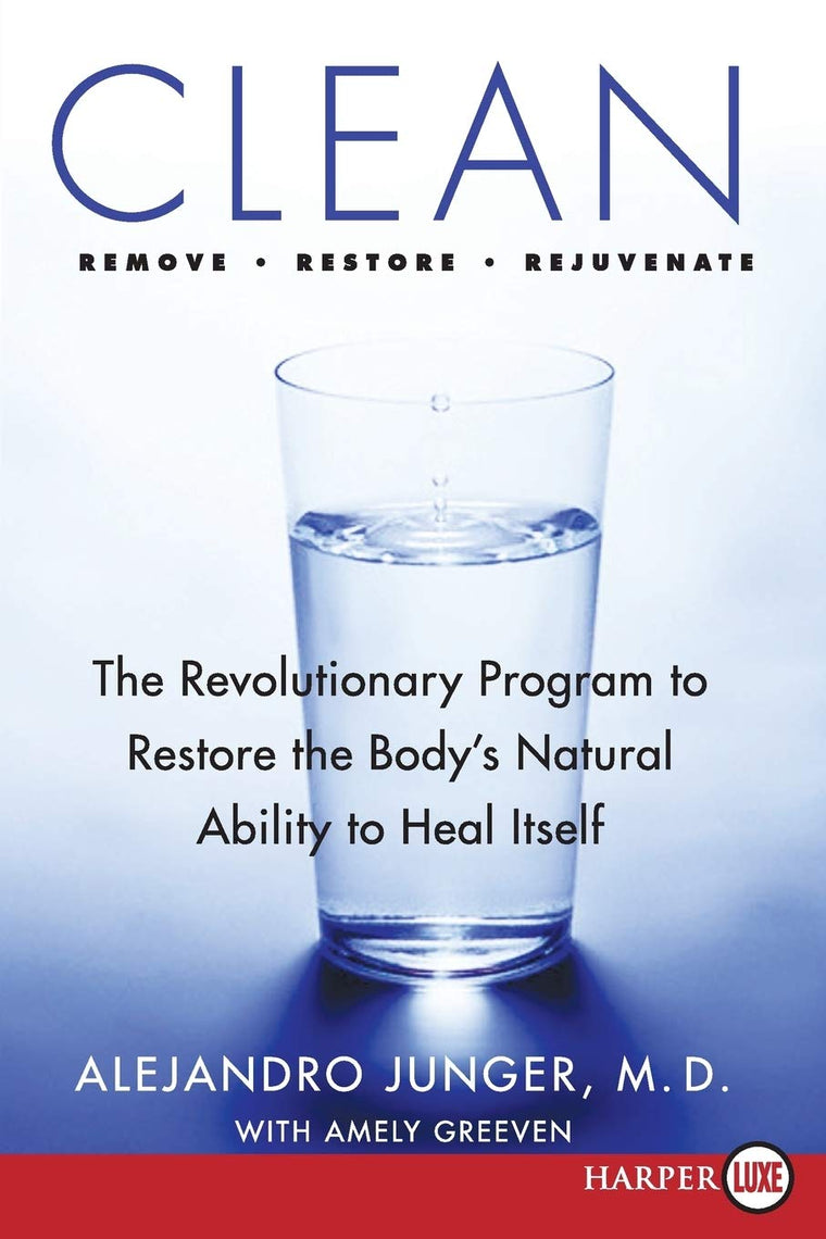 Clean: The Revolutionary Program to Restore the Body's Natural Ability to Heal Itself
