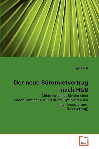 Der neue Bromietvertrag nach HGB: Minimieren der Risiken einer Immobilienfinanzierung durch Optimieren der Innenfinanzierung (Mietvertrag) (German Edition)