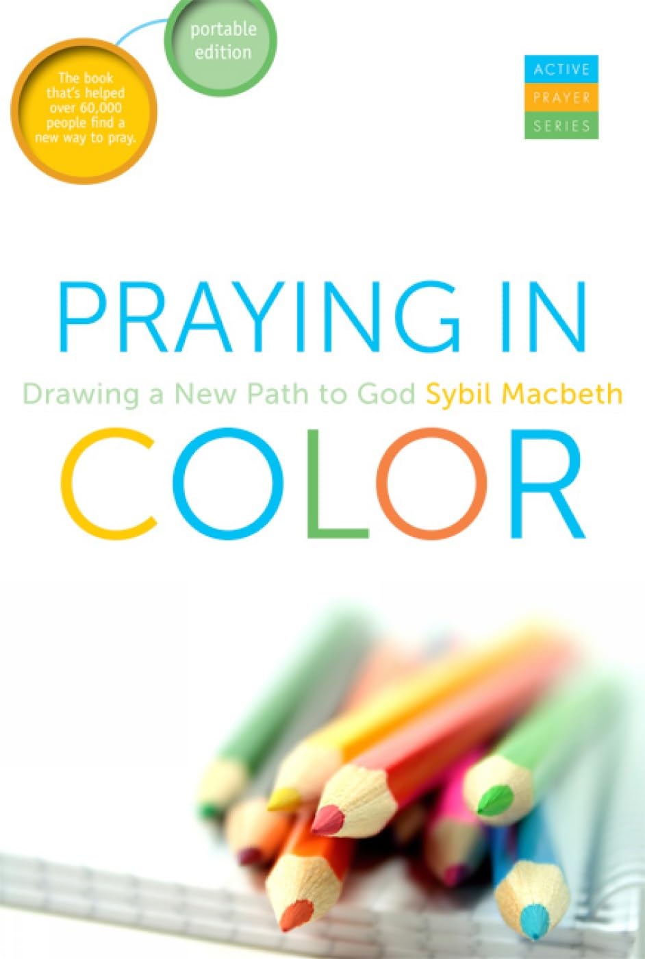 Praying In Color: Drawing a New Path to God--Portable Edition (Active Prayer Series)