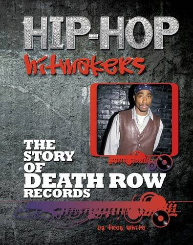 The Story of Death Row Records (Hip-Hop Hitmakers)