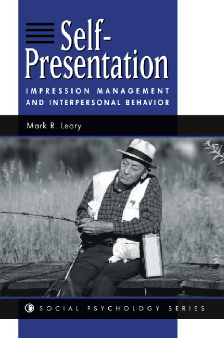 Self-presentation: Impression Management And Interpersonal Behavior (Social Psychology Series)