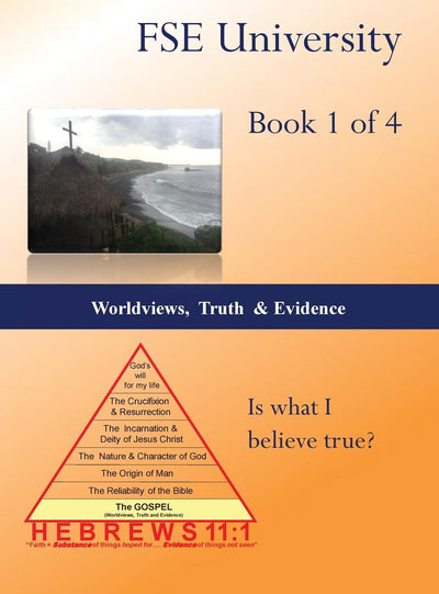 Worldviews, Truth and Evidence (Book 1 of 4)