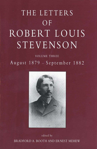 The Letters of Robert Louis Stevenson: Volume Three, August 1879 - September 1882