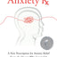 Anxiety Rx: A New Prescription for Anxiety Relief from the D